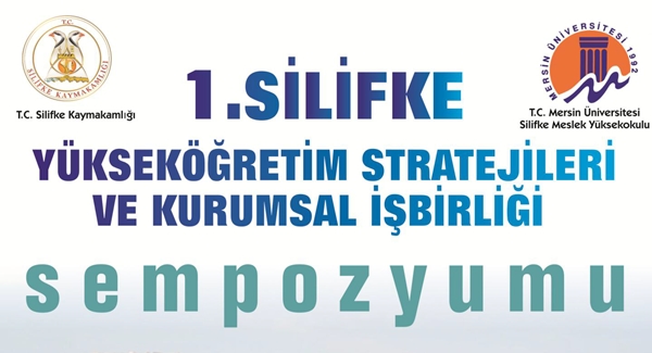 I. SİLİFKE YÜKSEK ÖĞRETİM STRATEJİLERİ VE KURUMSAL İŞBİRLİĞİ SEMPOZYUMU